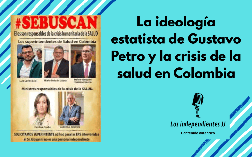 La ideología estatista de Gustavo Petro y la crisis de la salud en&nbsp;Colombia
