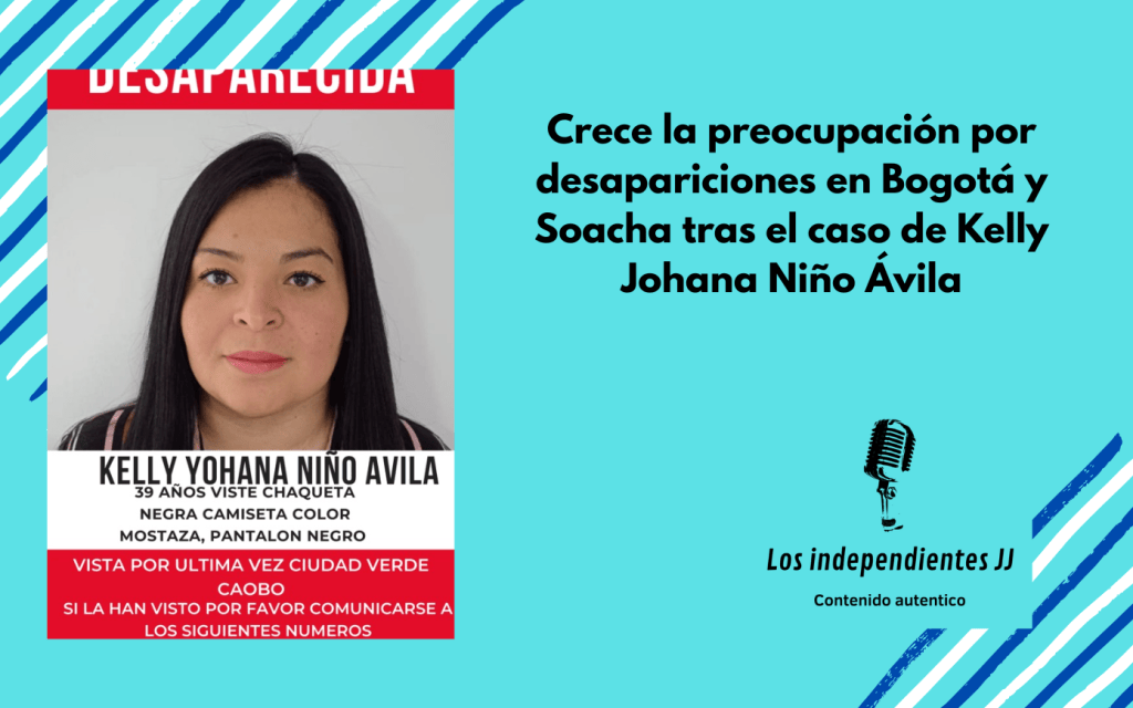 Crece la preocupación por desapariciones en Bogotá y Soacha tras el caso de Kelly Johana Niño&nbsp;Ávila