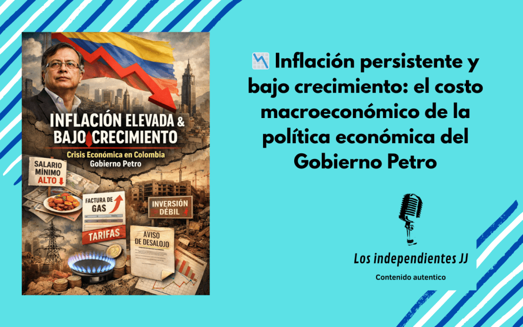 📉 Inflación persistente y bajo crecimiento: el costo macroeconómico de la política económica del Gobierno&nbsp;Petro