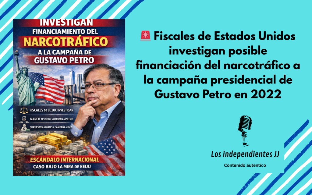 🚨 Fiscales de Estados Unidos investigan posible financiación del narcotráfico a la campaña presidencial de Gustavo Petro en&nbsp;2022
