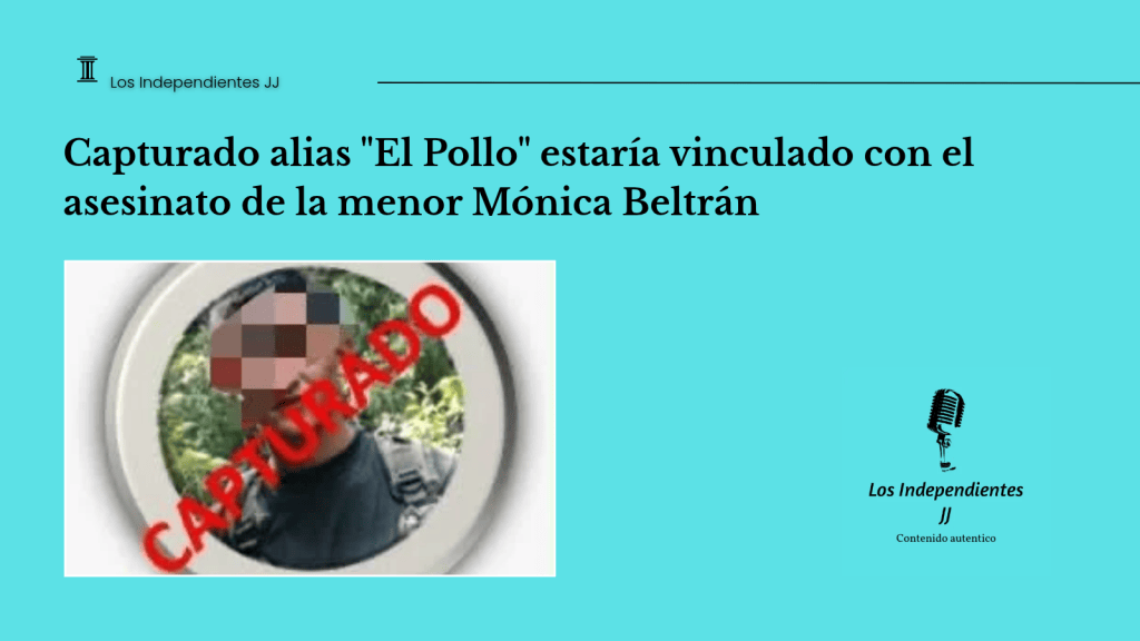 Capturado alias «El Pollo» estaría vinculado con el asesinato de la menor Mónica&nbsp;Beltrán