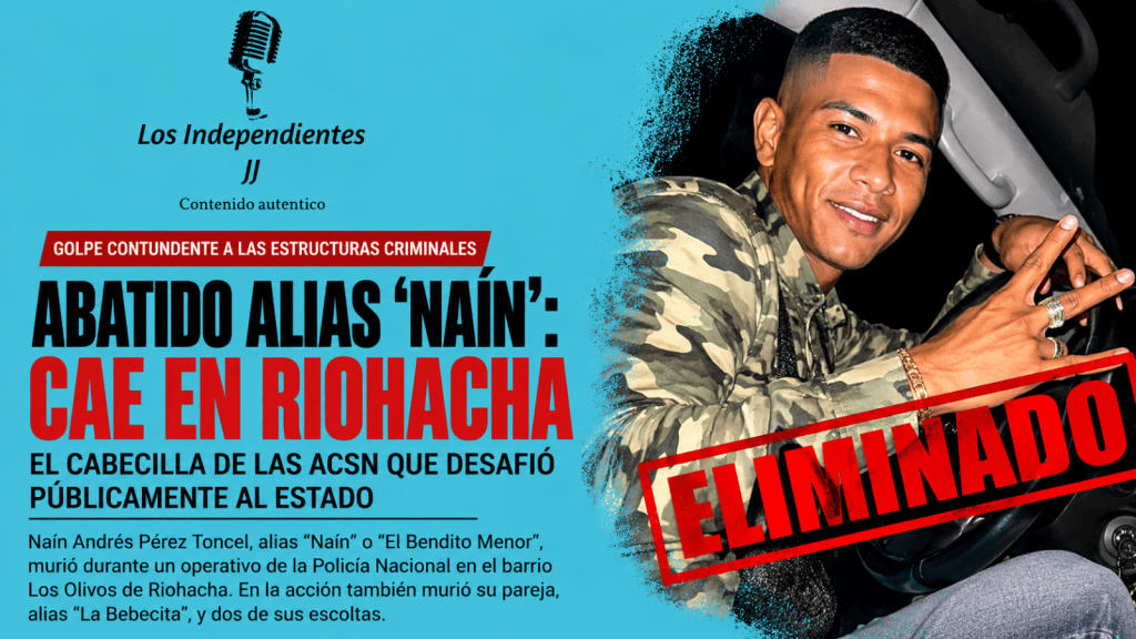 Abatido alias “Naín”: ofensiva de las autoridades golpea a estructuras criminales en La&nbsp;Guajira