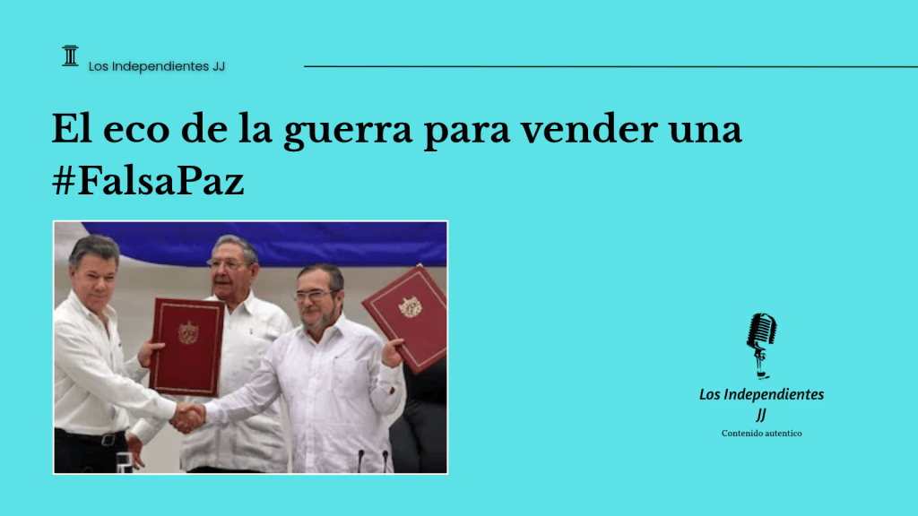 El eco de la guerra para vender una&nbsp;#FalsaPaz